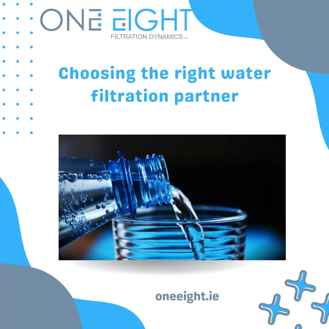 Choosing the right water filtration partner - One Eight Filtration dynamics