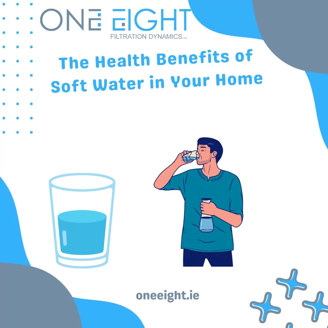 benefits of soft water - One Eight Dynamics